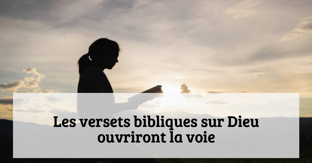 Les versets bibliques sur Dieu ouvriront la voie