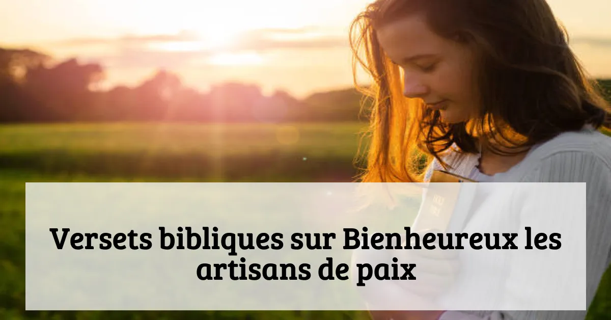 Versets bibliques sur Bienheureux les artisans de paix