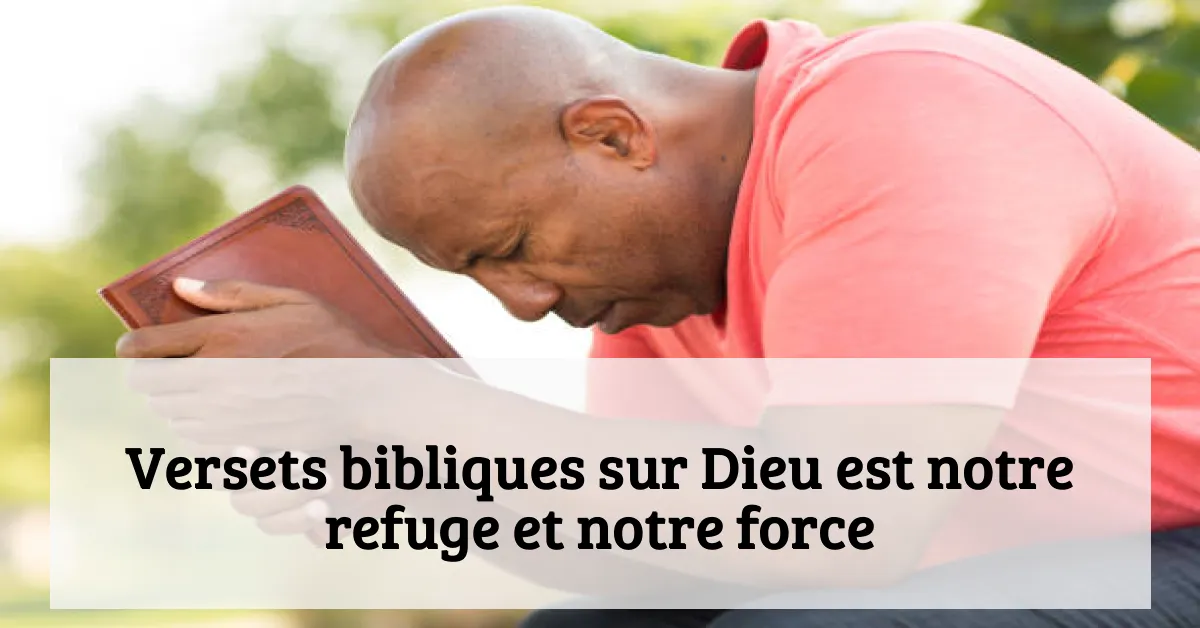 Versets bibliques sur Dieu est notre refuge et notre force