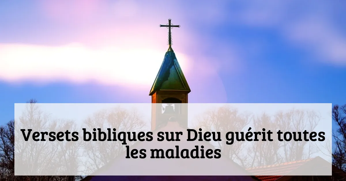 Versets bibliques sur Dieu guérit toutes les maladies