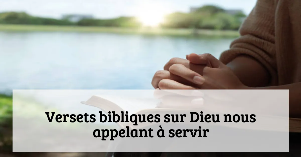 Versets bibliques sur Dieu nous appelant à servir