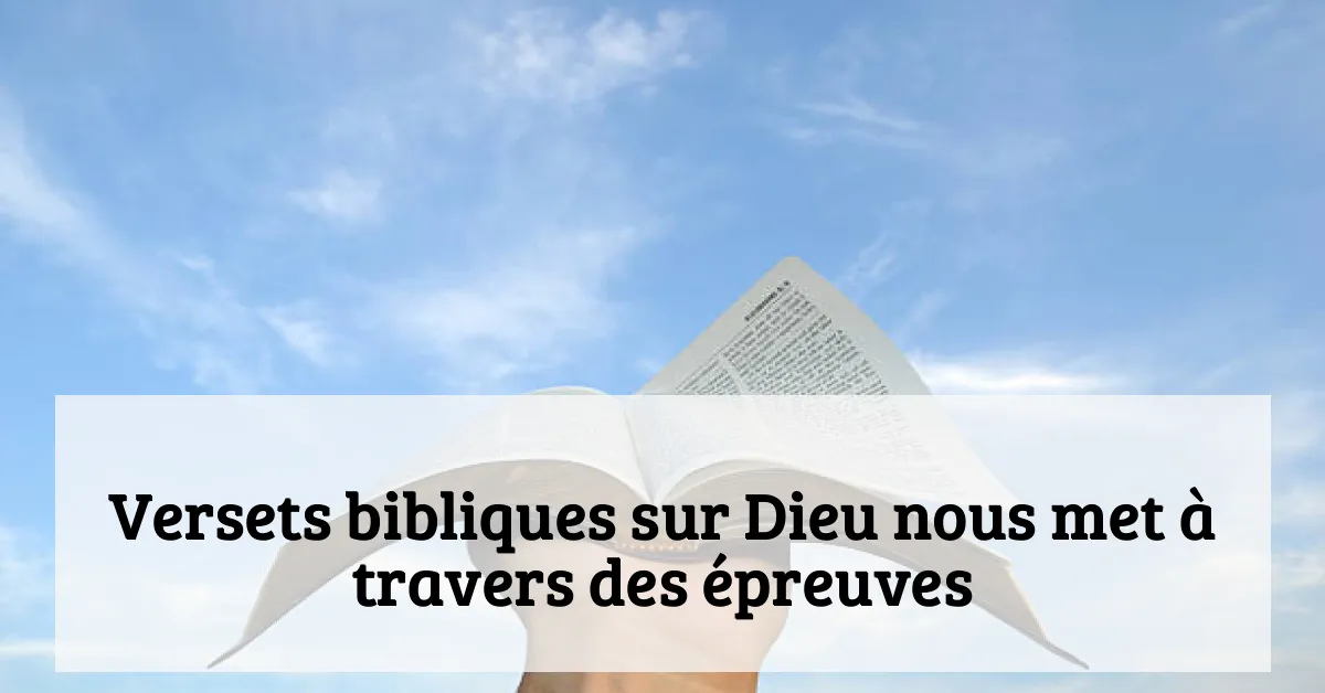 Versets bibliques sur Dieu nous met à travers des épreuves
