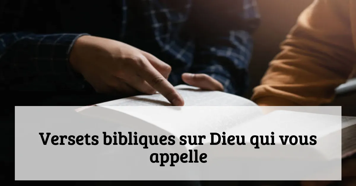 Versets bibliques sur Dieu qui vous appelle