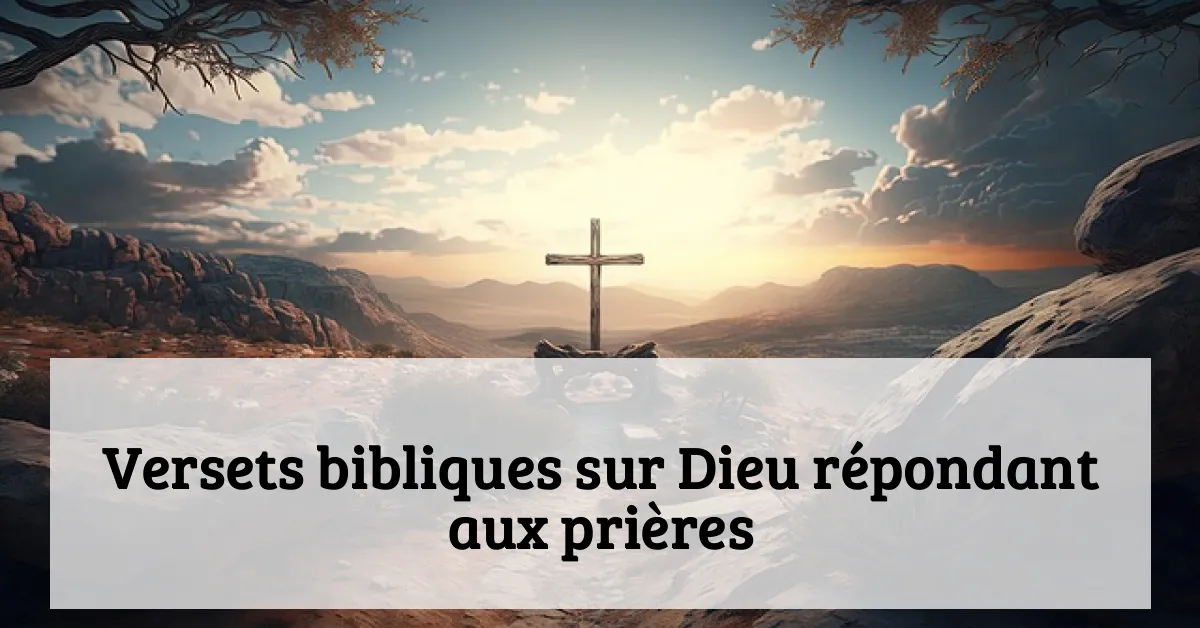 Versets bibliques sur Dieu répondant aux prières