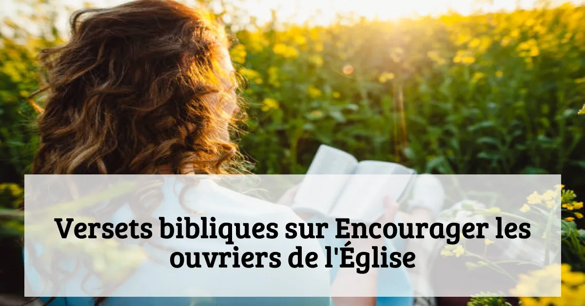 Versets bibliques sur Encourager les ouvriers de l'Église