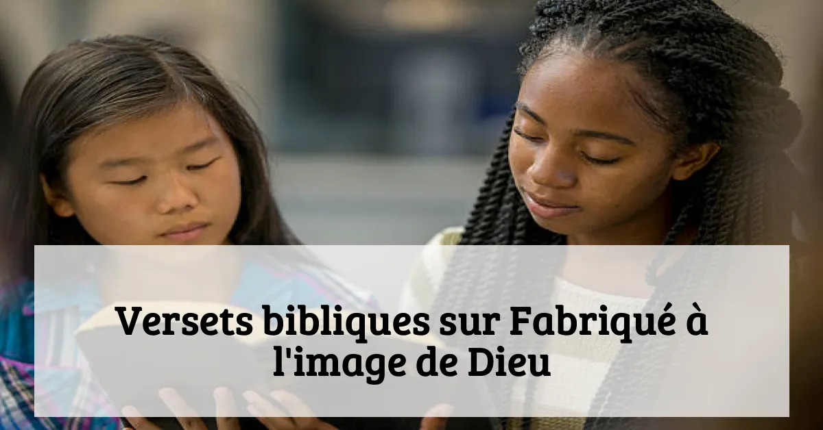 Versets bibliques sur Fabriqué à l'image de Dieu