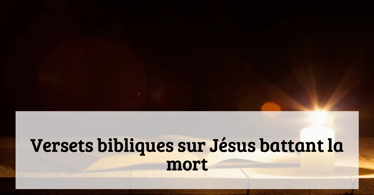 Versets bibliques sur Jésus battant la mort