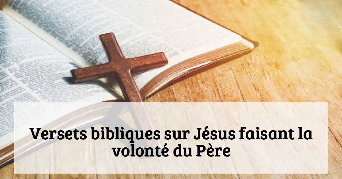 Versets bibliques sur Jésus faisant la volonté du Père
