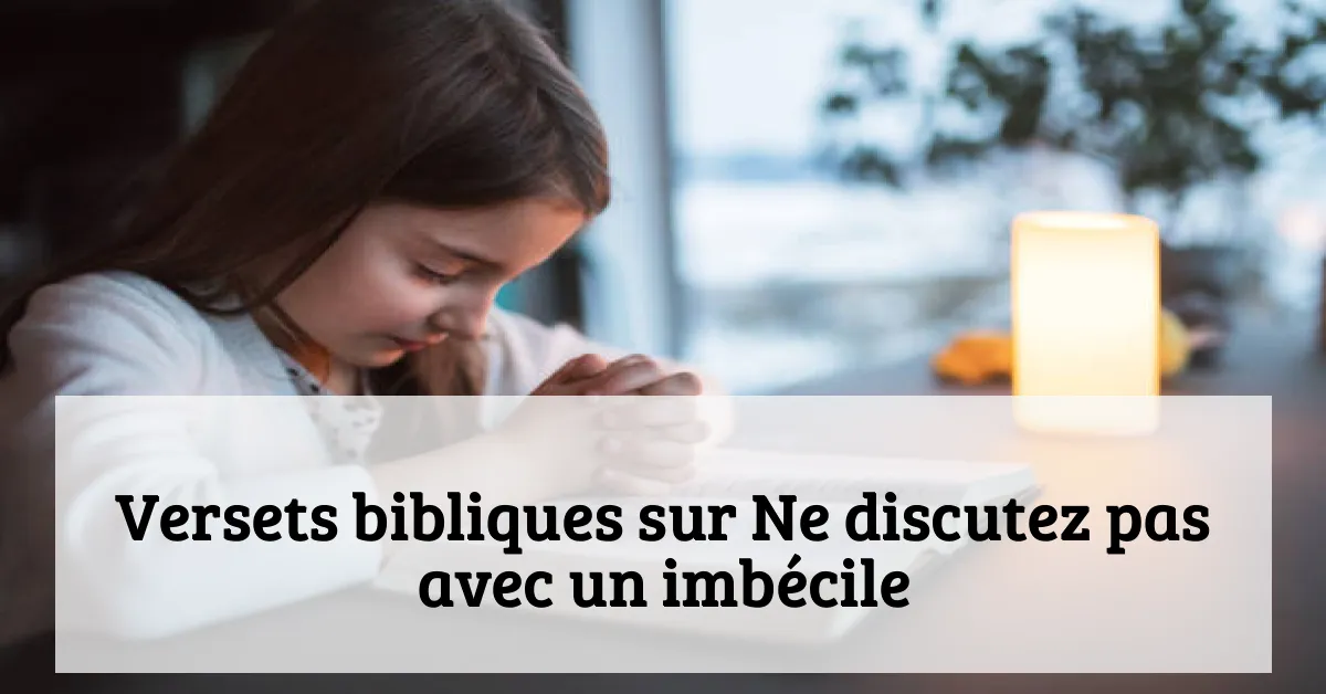 Versets bibliques sur Ne discutez pas avec un imbécile