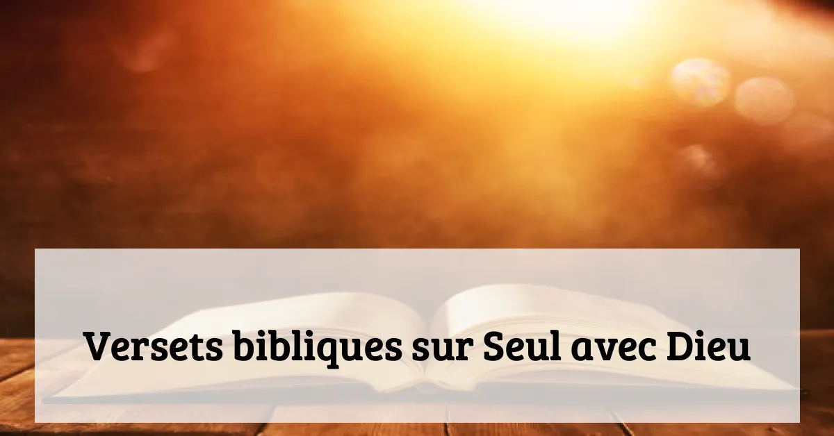 Versets bibliques sur Seul avec Dieu