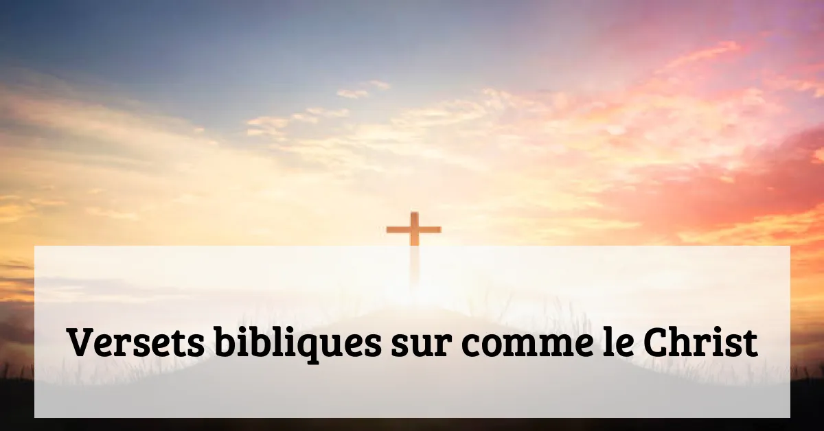 Versets bibliques sur comme le Christ