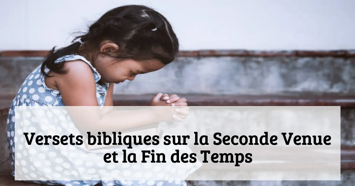 Versets bibliques sur la Seconde Venue et la Fin des Temps