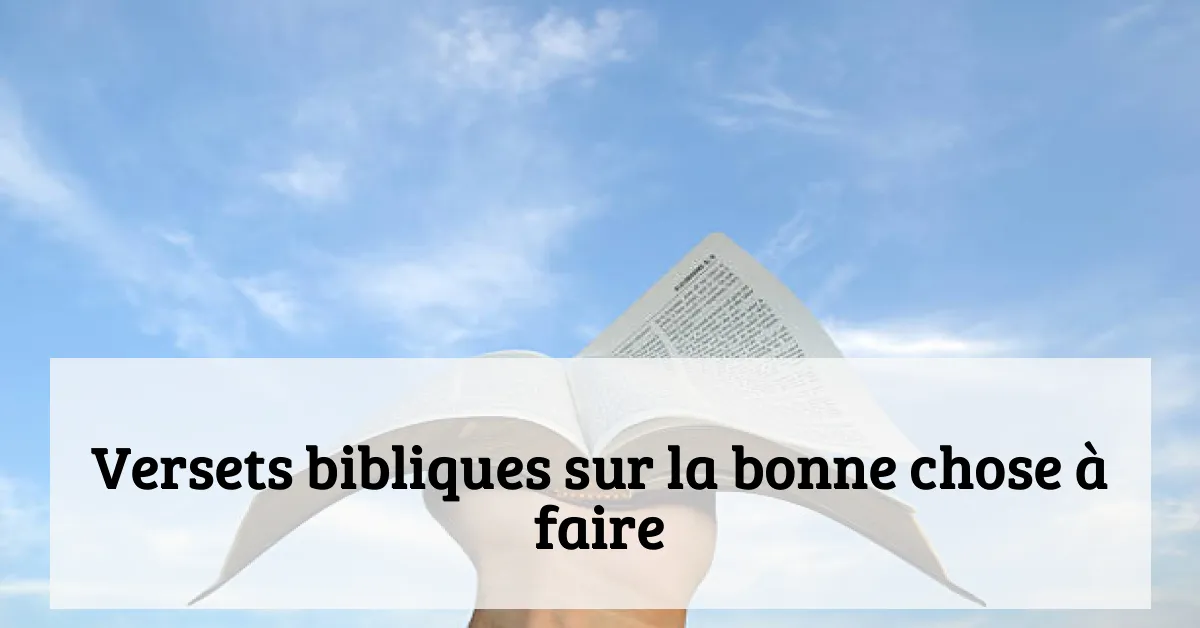 Versets bibliques sur la bonne chose à faire