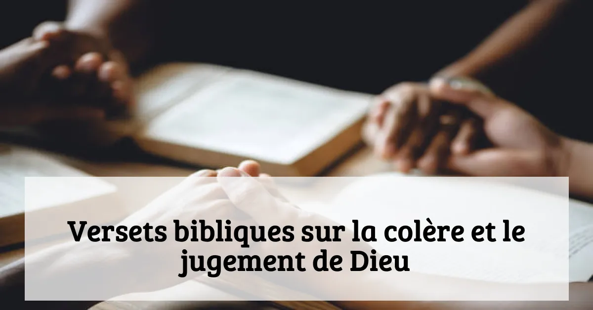 Versets bibliques sur la colère et le jugement de Dieu