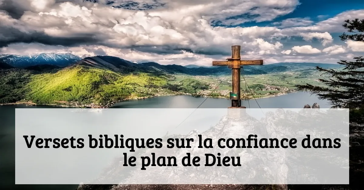 Versets bibliques sur la confiance dans le plan de Dieu