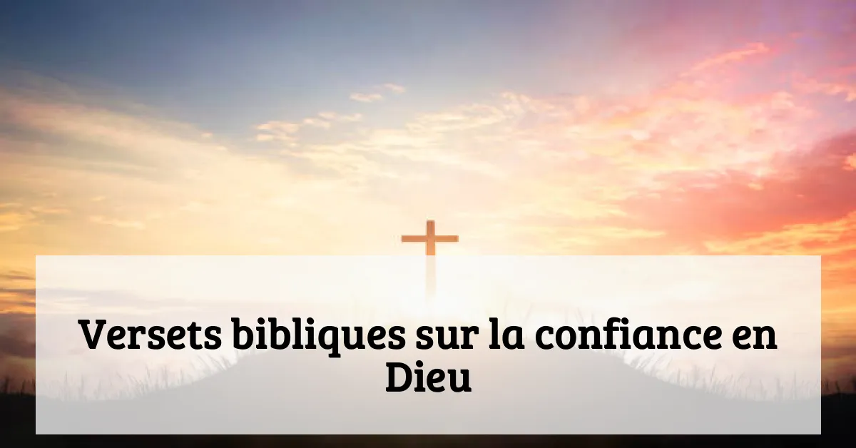 Versets bibliques sur la confiance en Dieu