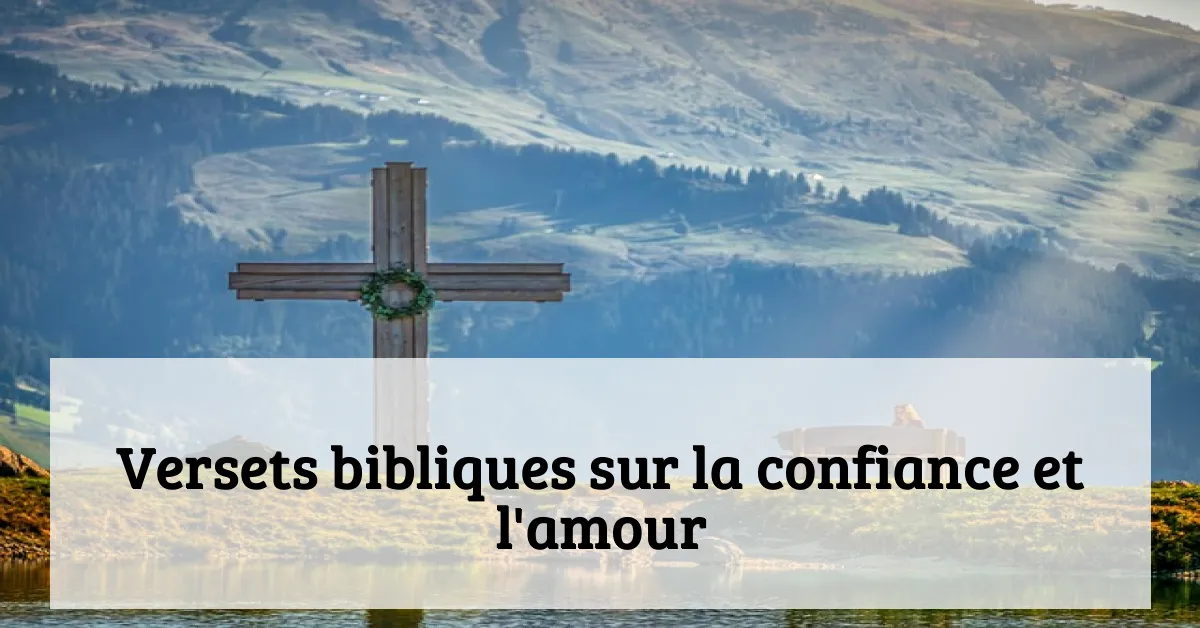 Versets bibliques sur la confiance et l'amour