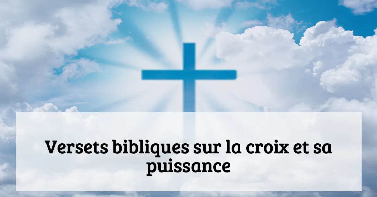 Versets bibliques sur la croix et sa puissance