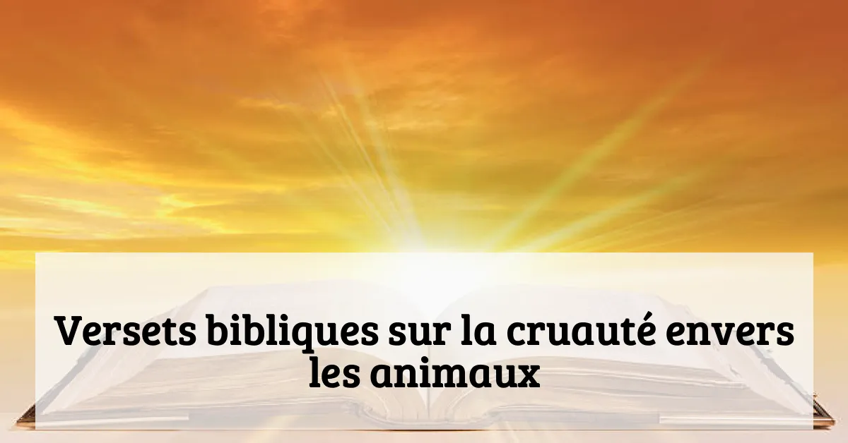 Versets bibliques sur la cruauté envers les animaux