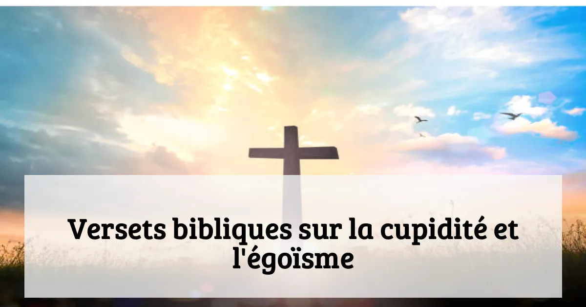 Versets bibliques sur la cupidité et l'égoïsme