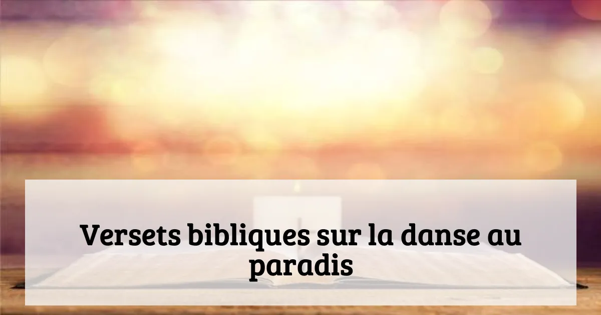 Versets bibliques sur la danse au paradis