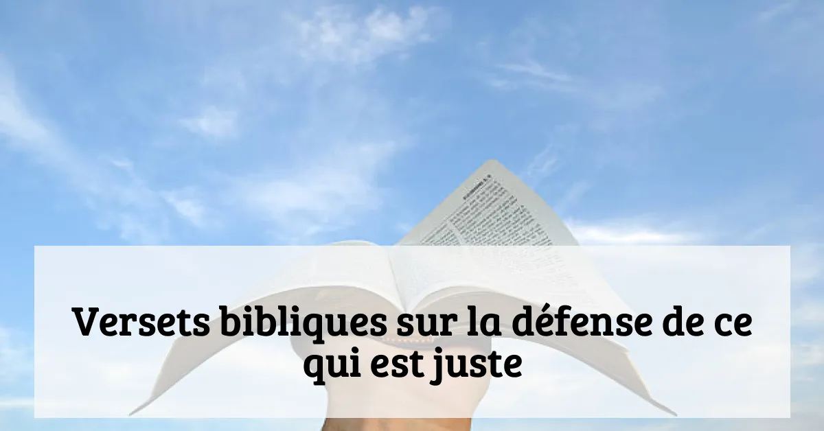 Versets bibliques sur la défense de ce qui est juste
