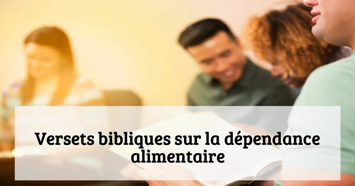 Versets bibliques sur la dépendance alimentaire