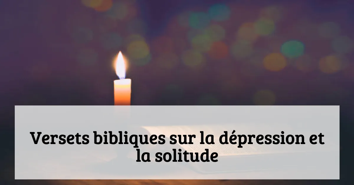 Versets bibliques sur la dépression et la solitude