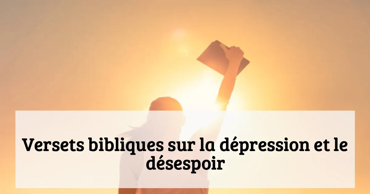 Versets bibliques sur la dépression et le désespoir