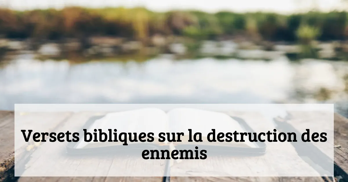 Versets bibliques sur la destruction des ennemis