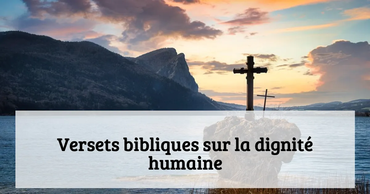 Versets bibliques sur la dignité humaine
