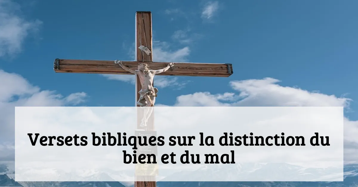 Versets bibliques sur la distinction du bien et du mal