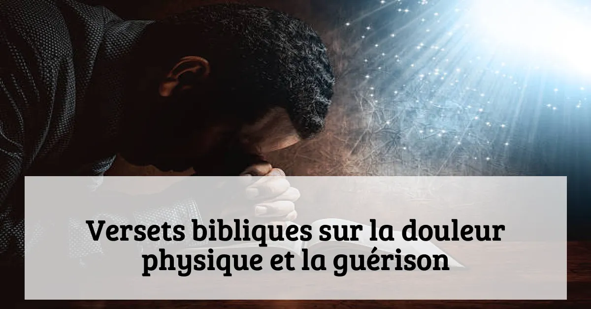 Versets bibliques sur la douleur physique et la guérison