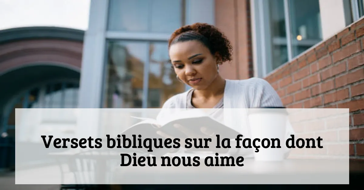 Versets bibliques sur la façon dont Dieu nous aime