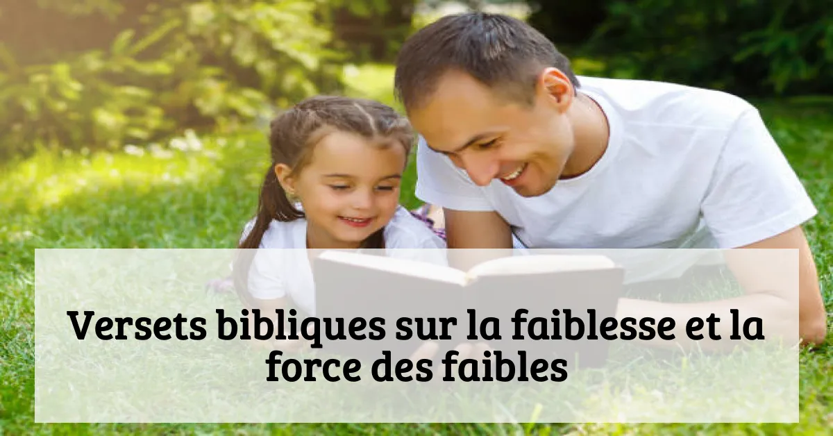 Versets bibliques sur la faiblesse et la force des faibles