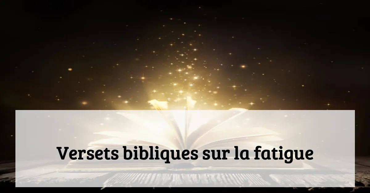Versets bibliques sur la fatigue