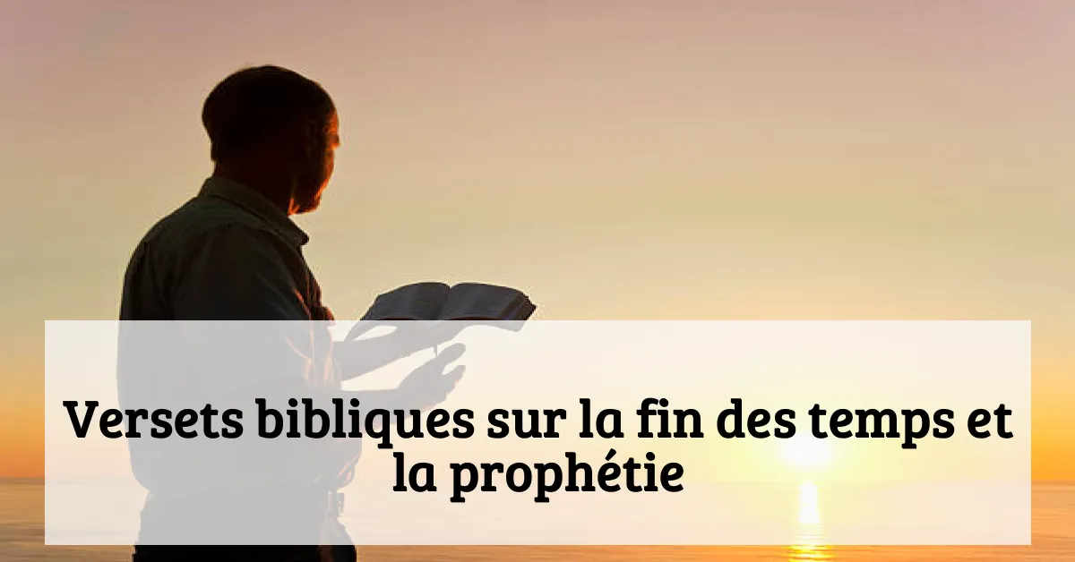Versets bibliques sur la fin des temps et la prophétie