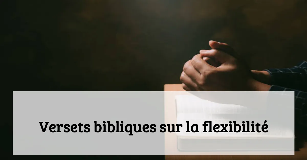 Versets bibliques sur la flexibilité