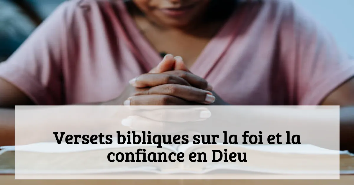 Versets bibliques sur la foi et la confiance en Dieu