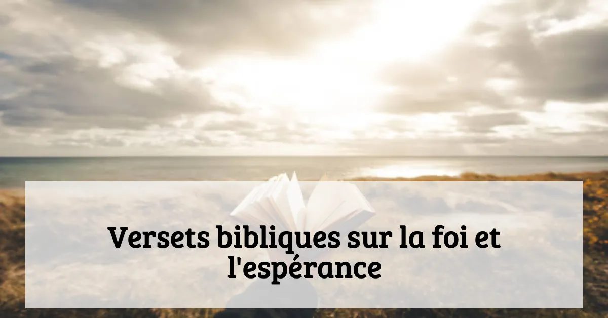 Versets bibliques sur la foi et l'espérance