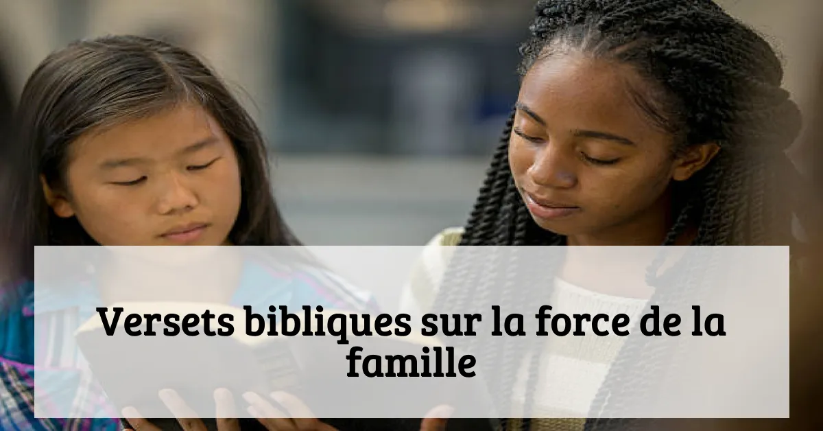 Versets bibliques sur la force de la famille