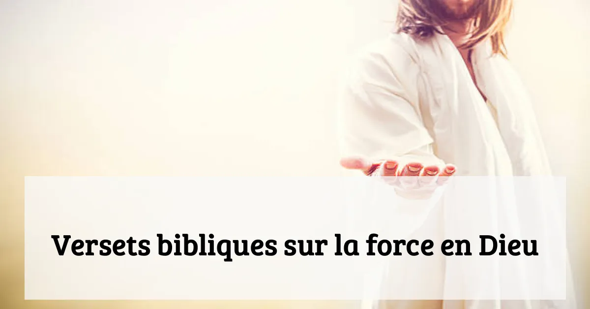 Versets bibliques sur la force en Dieu