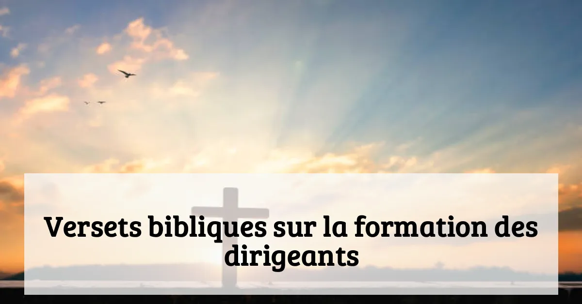 Versets bibliques sur la formation des dirigeants