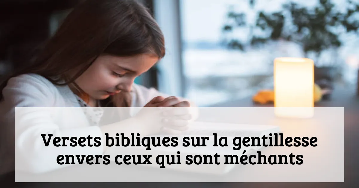 Versets bibliques sur la gentillesse envers ceux qui sont méchants