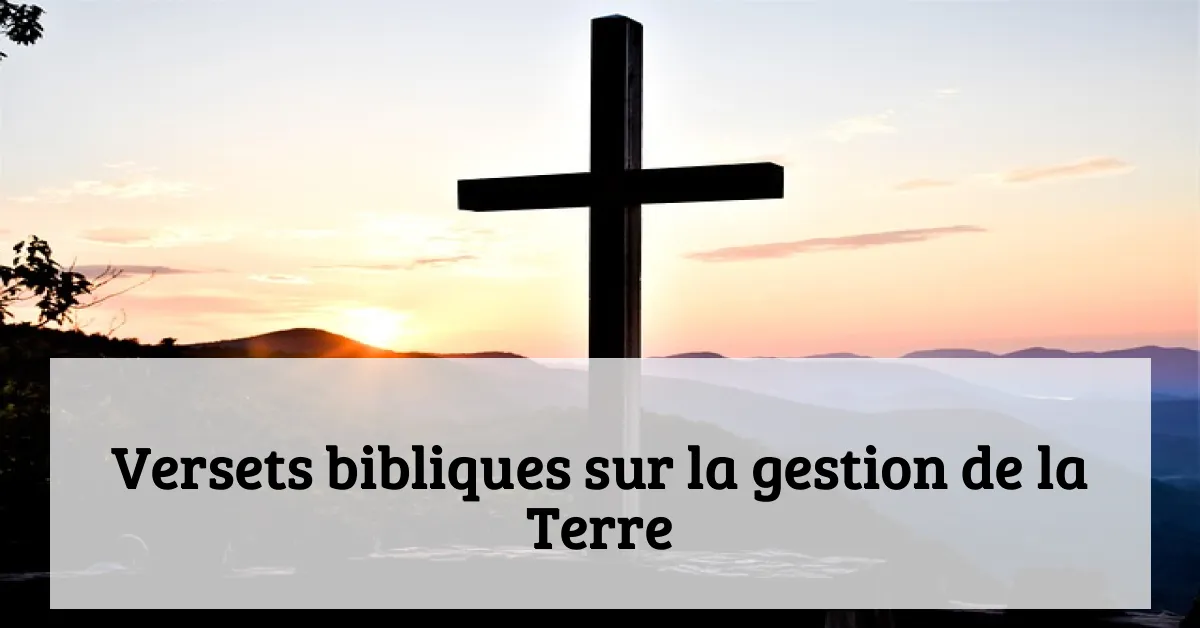 Versets bibliques sur la gestion de la Terre