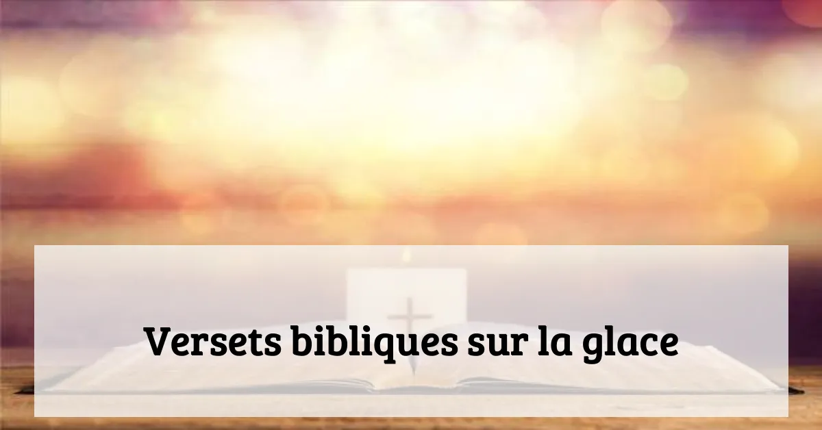 Versets bibliques sur la glace