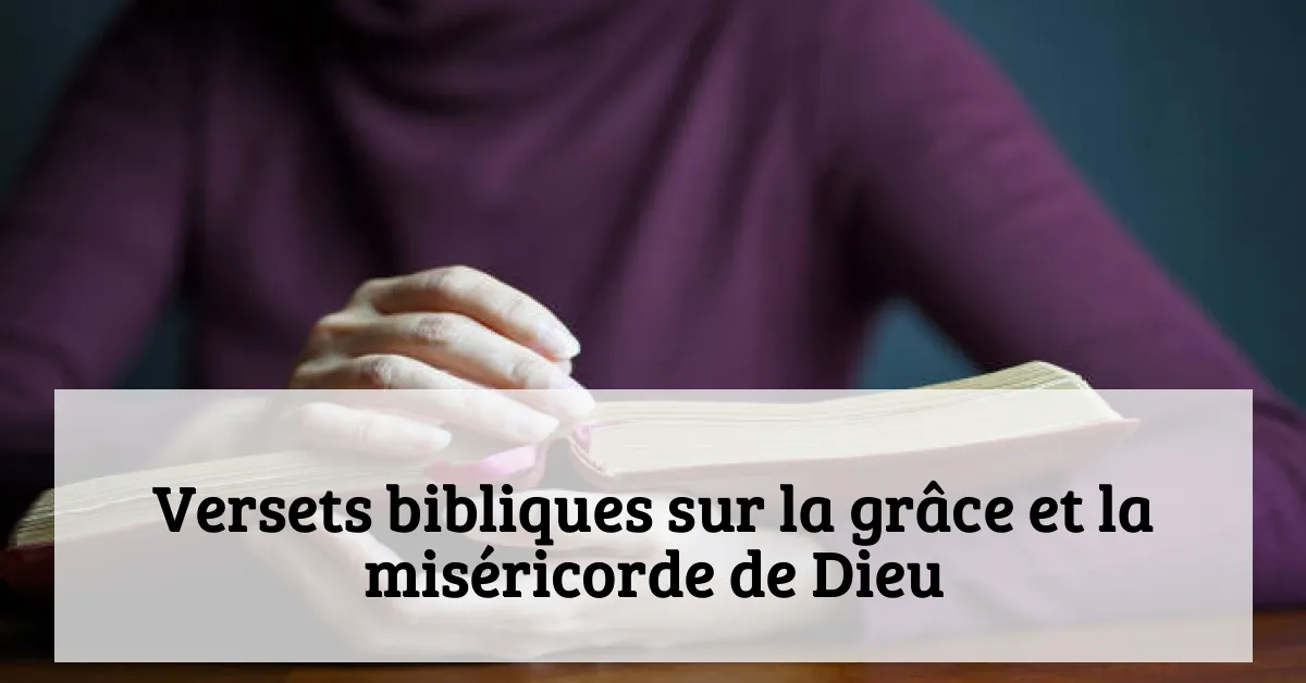 Versets bibliques sur la grâce et la miséricorde de Dieu