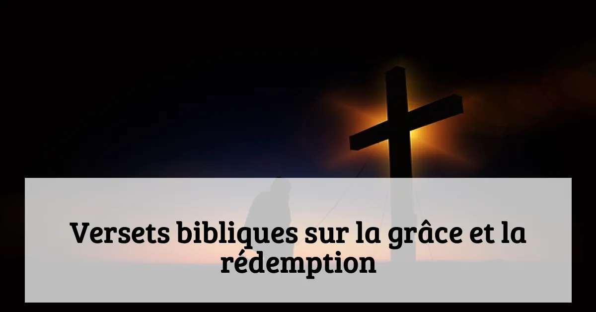 Versets bibliques sur la grâce et la rédemption