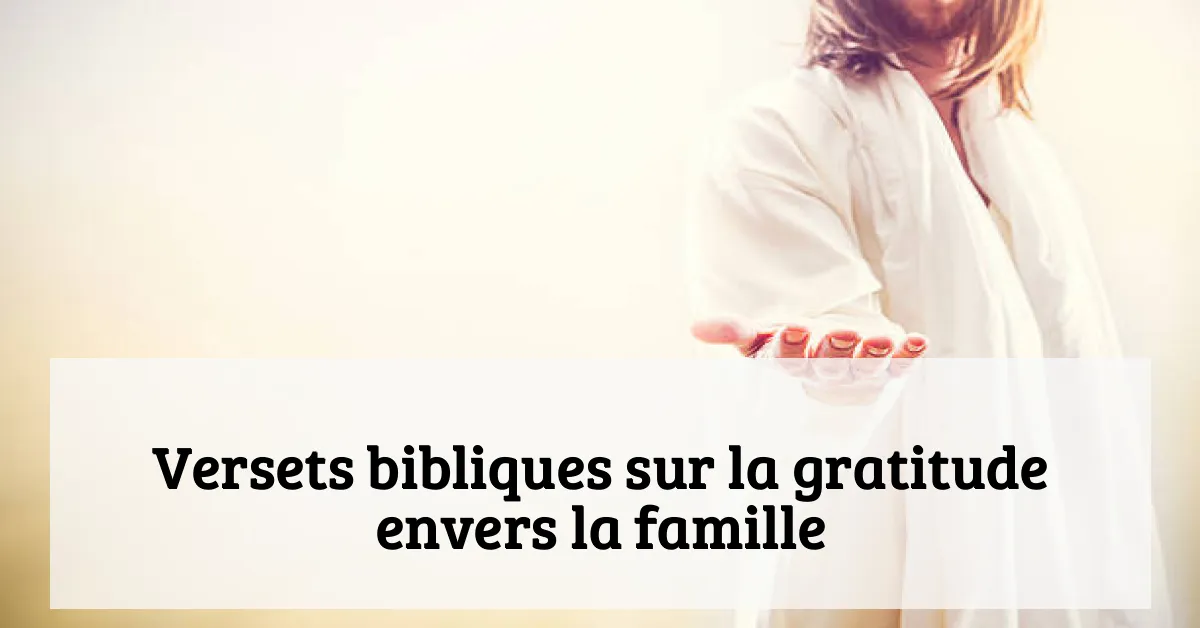 Versets bibliques sur la gratitude envers la famille