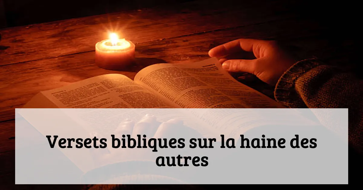 Versets bibliques sur la haine des autres